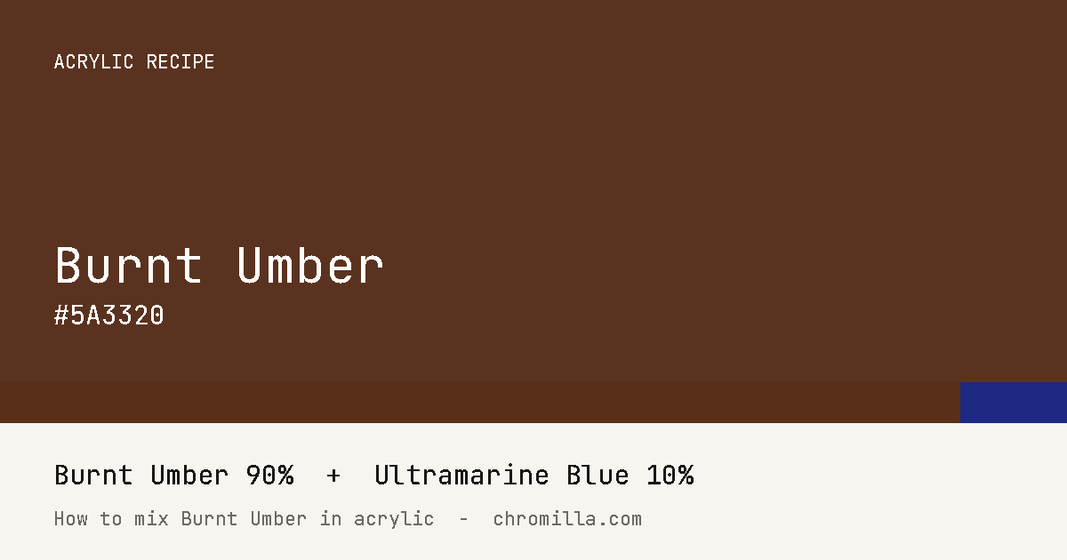Burnt Umber paint swatch, hex #5A3320, mixed from Burnt Umber and Ultramarine Blue