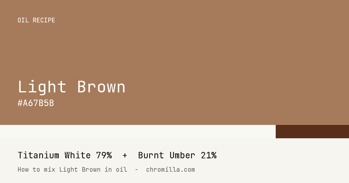 Light Brown paint swatch, hex #A67B5B, mixed from Titanium White and Burnt Umber