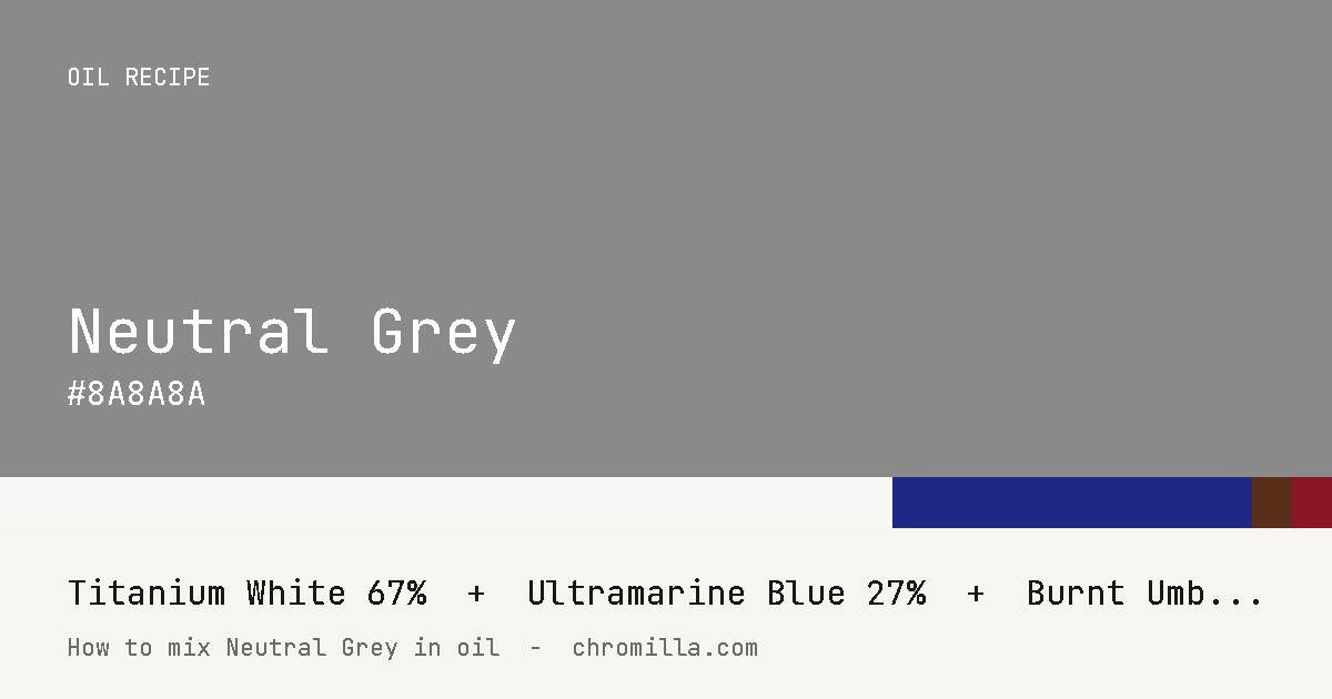 Neutral Grey paint swatch, hex #8A8A8A, mixed from Titanium White, Ultramarine Blue, Burnt Umber, and Alizarin Crimson