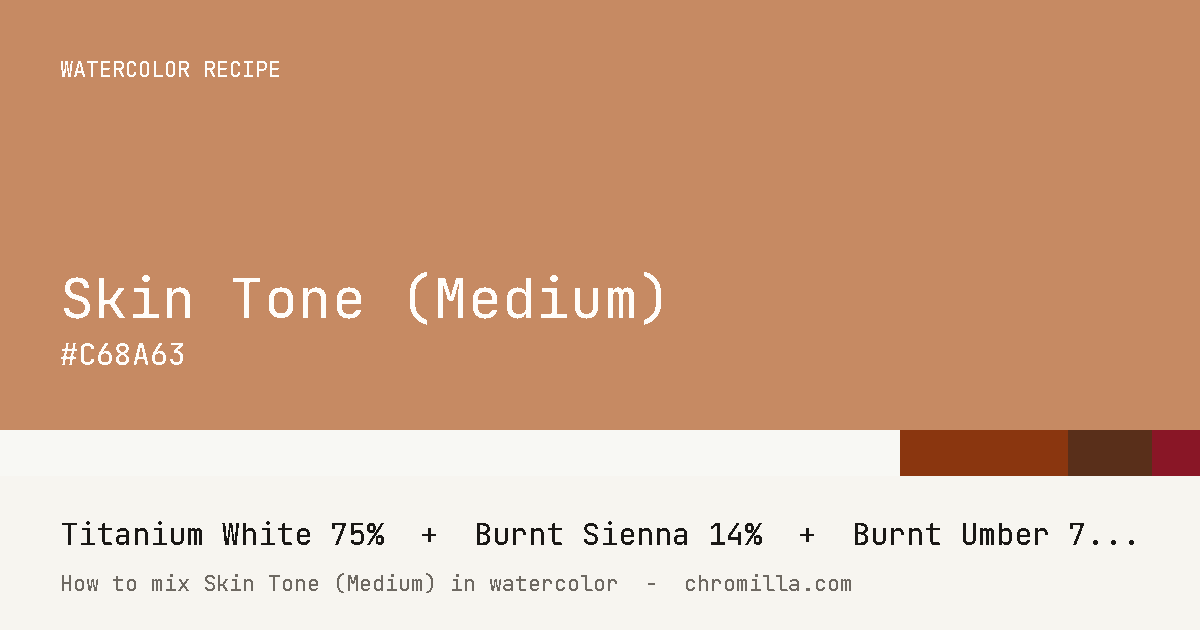 Skin Tone (Medium) paint swatch, hex #C68A63, mixed from Titanium White, Burnt Sienna, Burnt Umber, and Alizarin Crimson